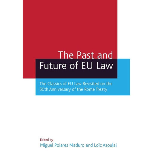 [9781841137124] The Past and Future of EU Law - The Classics of EU Law Revisited on the 50th Anniversary of the Rome Treaty