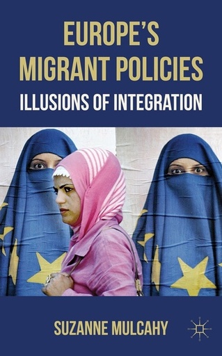 [9780230299993] Europe's Migrant Policies - Illusions of Integration