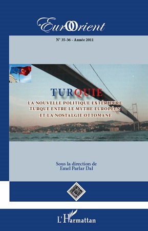 [9782296565562] Turquie - La nouvelle politique exérieure turque entre le mythe européen et la nostalgie ottomane