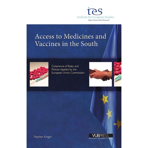 [9789054879763] Access to medicines and vaccines in the South - Coherence of Rules and Policies Applied by the European Union Commission