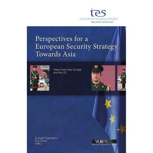 [9789054877769] Perspectives for a European Security Strategy Towards Asia: Views from Asia, Europe and the US