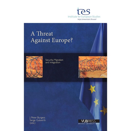 [9789054879299] A Threat Against Europe. Security, Migration and Integration