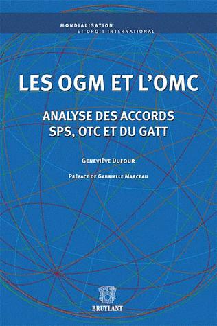 [9782802733454] Les OGM et l'OMC - Analyse des accords SPS, OTC et du GATT