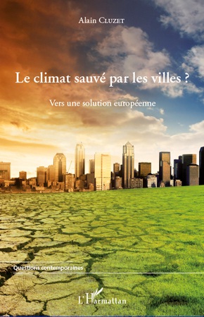 [9782296560116] Le climat sauvé par les villes ? Vers une solution européenne