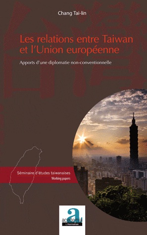 [9782806100528] Les relations entre Taiwan et l'Union européenne - Apports d'une diplomatie non-conventionnelle