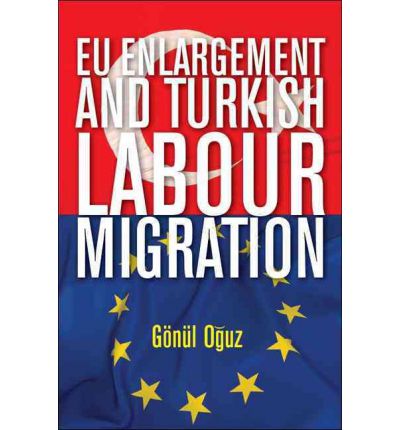 [9789280812060] EU Enlargement and Turkish Labour Migration