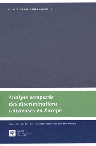 [9782908199932] Analyse comparée des discriminations religieuses en Europe = A comparative approach to religious discriminations in Europe : actes du colloque Les discriminations religieuses, analyse administrative et juridictionnelle des différends en France et dans le m