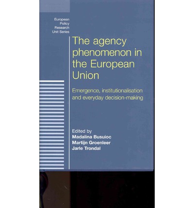 [9780719085543] The agency phenomenon in the European Union - Emergence, institutionalisation and everyday decision-making