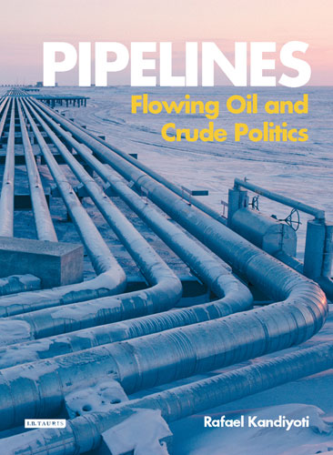 [9781848858398] Pipelines: Flowing Oil and Crude Politics