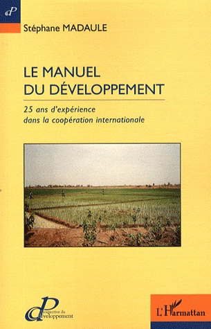 [9782296970052] Le manuel du développement : 25 ans d'expérience dans la coopération internationale