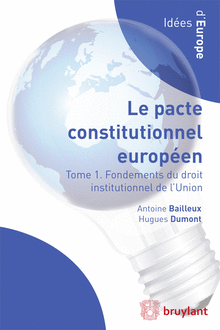 [9782802736943] Le pacte constitutionnel européen en contexte - Tome 1, Fondements du droit institutionnel de l'Union
