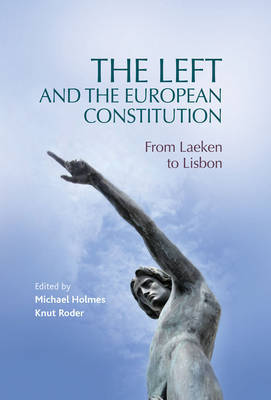 [9780719080838] Left and the European Constitution From Laeken to Lisbon