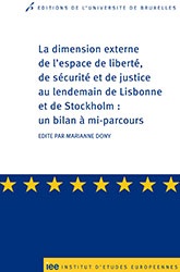 [9782800415338] La dimension externe de l’espace de liberté, de sécurité et de justice au lendemain de Lisbonne et de Stockholm : un bilan à mi-parcours