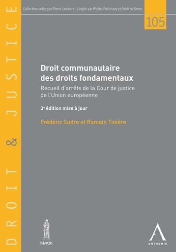 [9782874555695] Droit communautaire des droits fondamentaux - Reucueil d'arrêts de la Cour de justice de l'Union européenne - 3e édtion