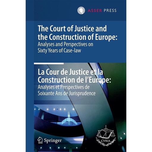 [9789067048965] The Court of Justice and the Construction of Europe: Analyses and Perspectives on Sixty Years of Case-law - La Cour de Justice et la Construction de l'Europe: Analyses et Perspectives de Soixante Ans de Jurisprudence