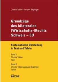 [9783037514801] Grundzüge des bilateralen (Wirtschafts-)Rechts Schweiz – EU : Systematische Darstellung in Text und Tafeln