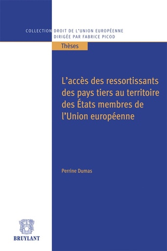 [9782802740957] L'accès des ressortissants des pays tiers au territoire des Etats membres de l'Union européenne