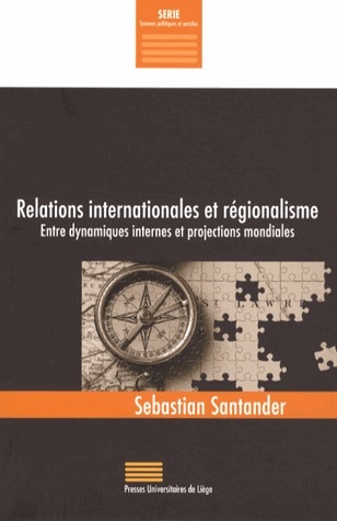 [9782875620040] Relations internationales et régionalisme - Entre dynamiques internes et projections mondiales