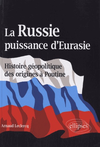 [9782729876456] La Russie, puissance d'Eurasie : histoire géopolitique des origines à Poutine
