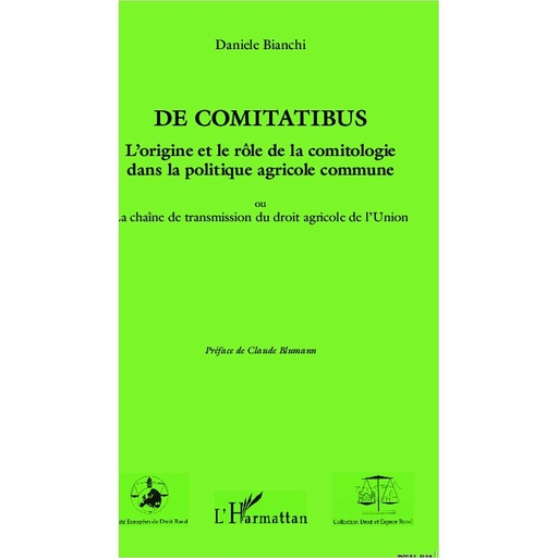 [9782296992849] De comitatibus : l'origine et le rôle de la comitologie dans la politique agricole commune ou La chaîne de transmission du droit agricole de l'Union