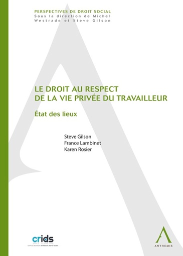 [9782874555671] Le droit au respect de la vie privée du travailleur. Etat des lieux
