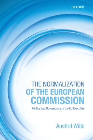 [9780199665693] The Normalization of the European Commission - Politics and Bureaucracy in the EU Executive