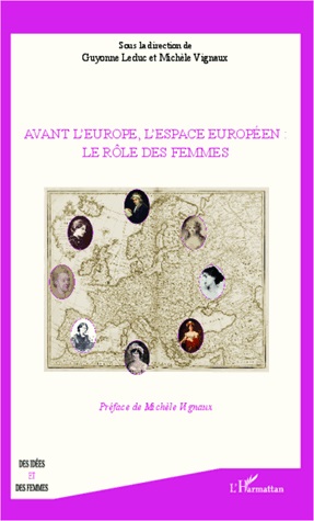 [9782343001869] Avant l'Europe, l'espace européen : le rôle des femmes