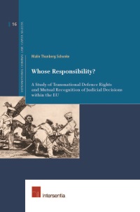 [9781780681757] Whose Responsibility? A Study of Transnational Defence Rights and Mutual Recognition of Judicial Decisions within the EU
