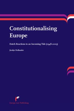 [9789089521392] Constitutionalising Europe. Dutch Reactions to an Incoming Tide (1948-2005)