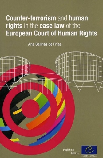 [9789287171979] Counter-terrorism and human rights in the case law of the European Court of Human Rights