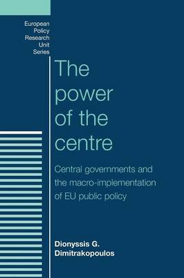 [9780719090035] The power of the centre - Central governments and the macro-implementation of EU public policy