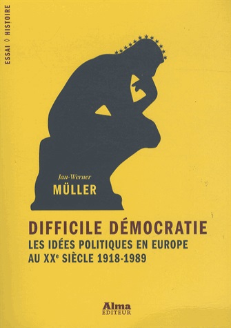[9782362790911] Difficile démocratie - Les idées politiques en Europe au XXe siècle - 1918-1989
