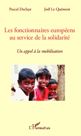 [9782343018508] Les fonctionnaires européens au service de la solidarité - Un appel à la mobilisation