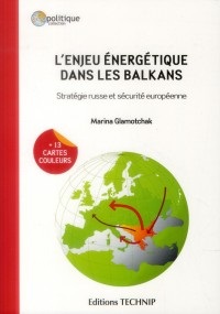 [9782710810339] L'enjeu énergétique dans les Balkans - Stratégie russe et sécurité européenne