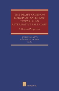 [9781780681801] The Draft Common European Sales Law: Towards an Alternative Sales Law? - A Belgian Perspective
