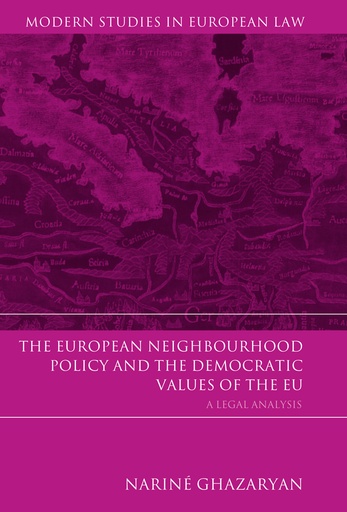 [9781849462785] The European Neighbourhood Policy and the Democratic Values of the EU - A Legal Analysis