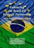 [9789461383464] Enhancing the Brazil-EU Strategic Partnership - from the bilateral and regional to the global
