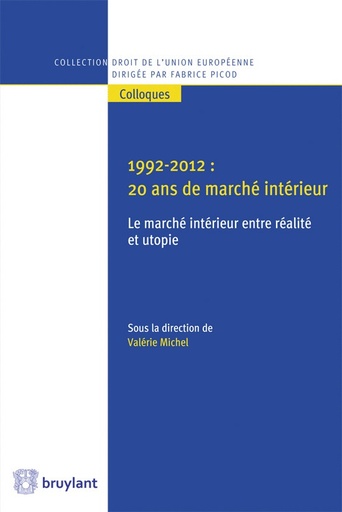 [9782802744474] 1992-2012 : 20 ans de marché intérieur - Le marché intérieur entre réalité et utopie