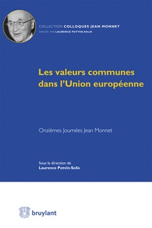 [9782802736059] Les valeurs communes dans l'Union européenne - Onzièmes journées d'études du Pôle européen Jean Monnet
