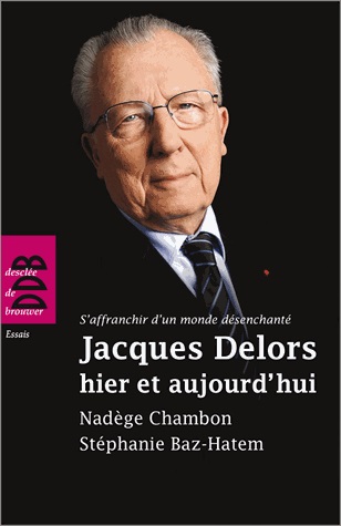 [9782220065885] Jacques Delors hier et aujourd'hui