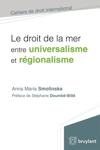 [9782802745532] Le droit de la mer entre universalisme et régionalisme