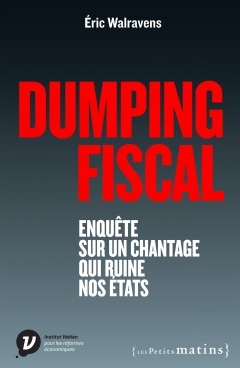 [9782363831408] Dumping fiscal. Enquête sur un chantage qui ruine nos Etats