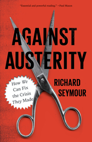 [9780745333281] Against Austerity - How we Can Fix the Crisis they Made