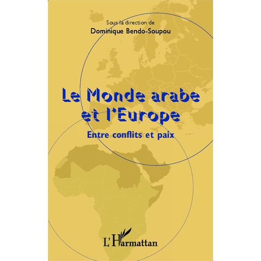 [9782343001289] Le Monde arabe et l'Europe : Entre conflits et paix
