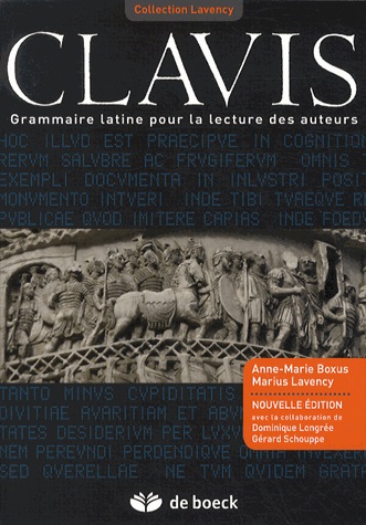 [9782804171100] Clavis - Grammaire latine pour la lecture des auteurs - 5e édition