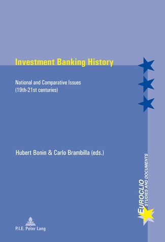 [9782875741158] Investment Banking History - National and Comparative Issues (19th-21st centuries)