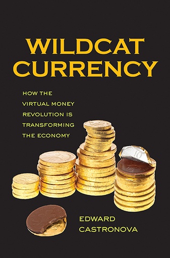 [9780300186130] Wildcat Currency - How the Virtual Money Revolution Is Transforming the Economy