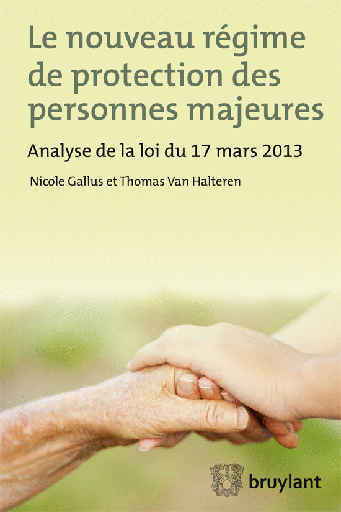 [9782802744313] Le nouveau régime de protection des personnes majeures : analyse de la loi du 17 mars 2013