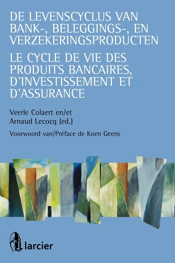[9782804471699] Le cycle de vie des produits bancaires, d'investissement et d'assurance - De levenscyclus van bank-, beleggings- en verzekerings producten