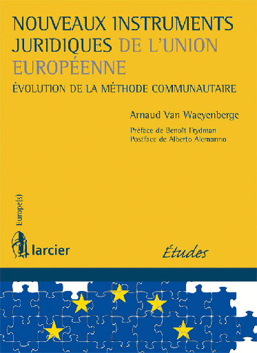 [9782804472993] Nouveaux instruments juridiques de l'Union européenne - Évolution de la méthode communautaire